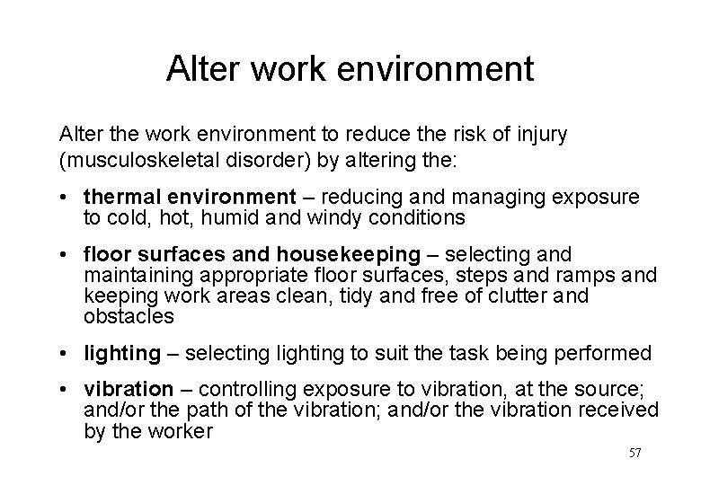 Alter work environment Alter the work environment to reduce the risk of injury (musculoskeletal