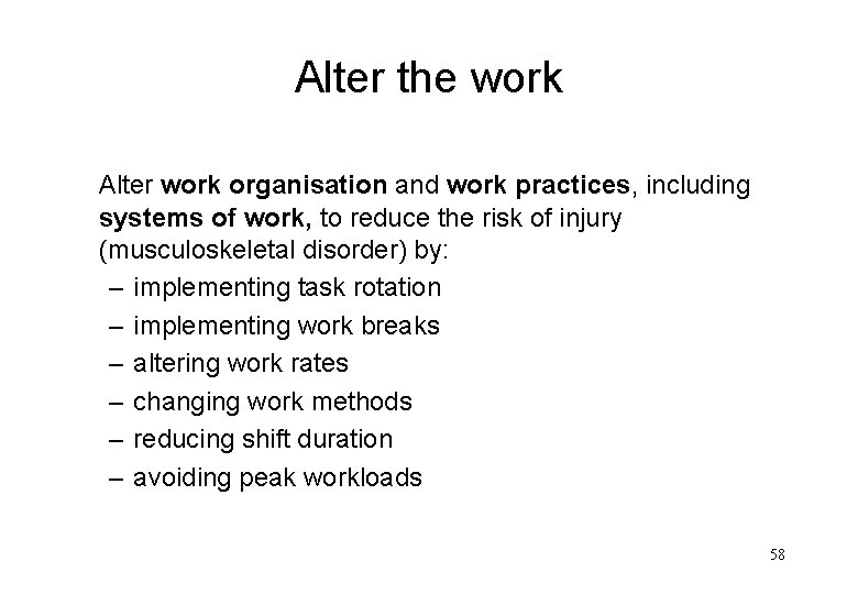 Alter the work Alter work organisation and work practices, including systems of work, to