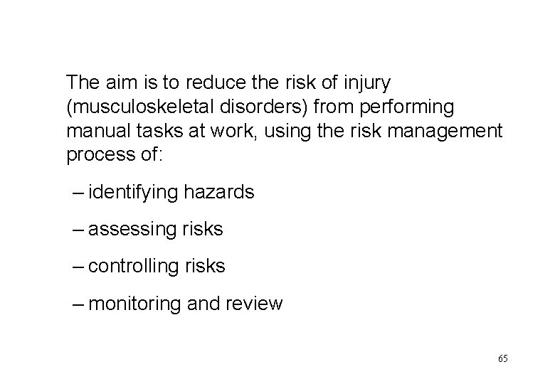 The aim is to reduce the risk of injury (musculoskeletal disorders) from performing manual