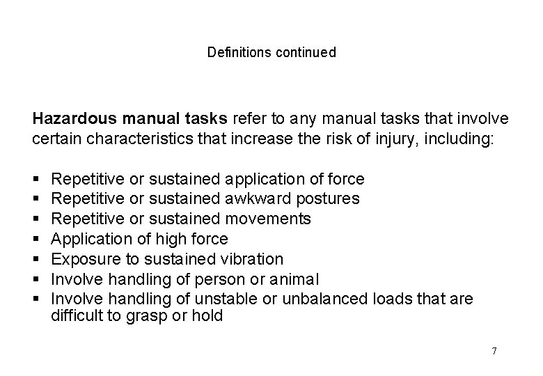 Definitions continued Hazardous manual tasks refer to any manual tasks that involve certain characteristics