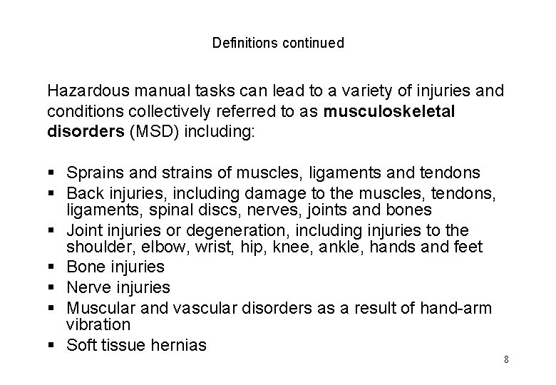 Definitions continued Hazardous manual tasks can lead to a variety of injuries and conditions