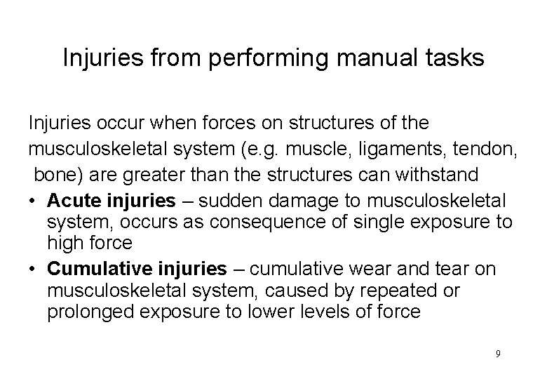 Injuries from performing manual tasks Injuries occur when forces on structures of the musculoskeletal