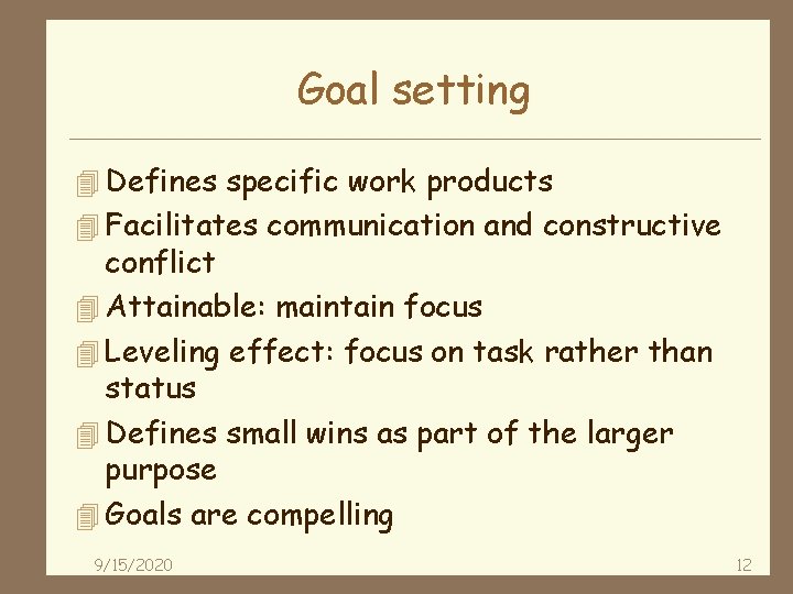 Goal setting 4 Defines specific work products 4 Facilitates communication and constructive conflict 4