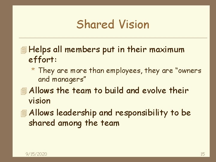 Shared Vision 4 Helps all members put in their maximum effort: * They are