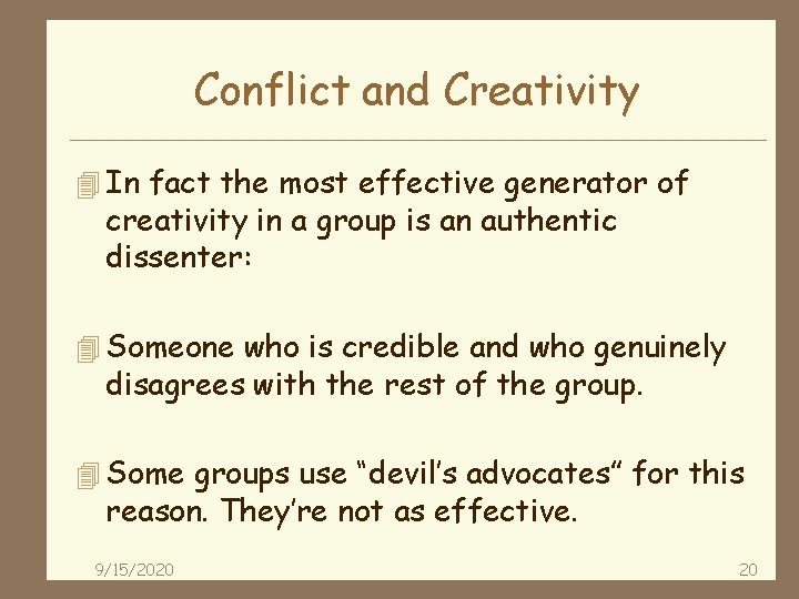 Conflict and Creativity 4 In fact the most effective generator of creativity in a