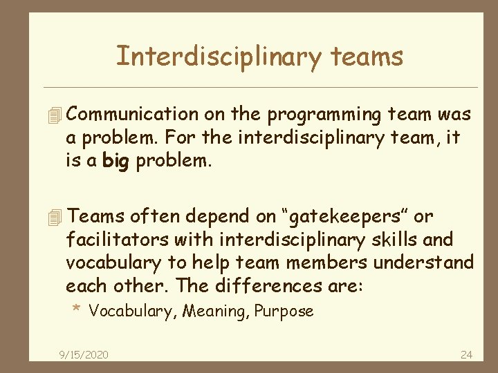 Interdisciplinary teams 4 Communication on the programming team was a problem. For the interdisciplinary