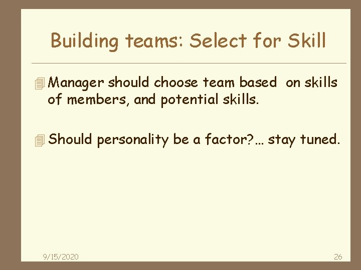 Building teams: Select for Skill 4 Manager should choose team based on skills of