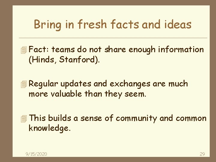 Bring in fresh facts and ideas 4 Fact: teams do not share enough information