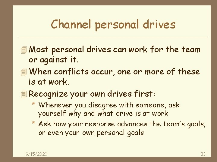 Channel personal drives 4 Most personal drives can work for the team or against