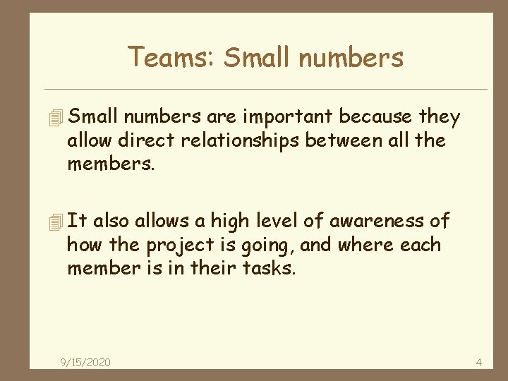 Teams: Small numbers 4 Small numbers are important because they allow direct relationships between