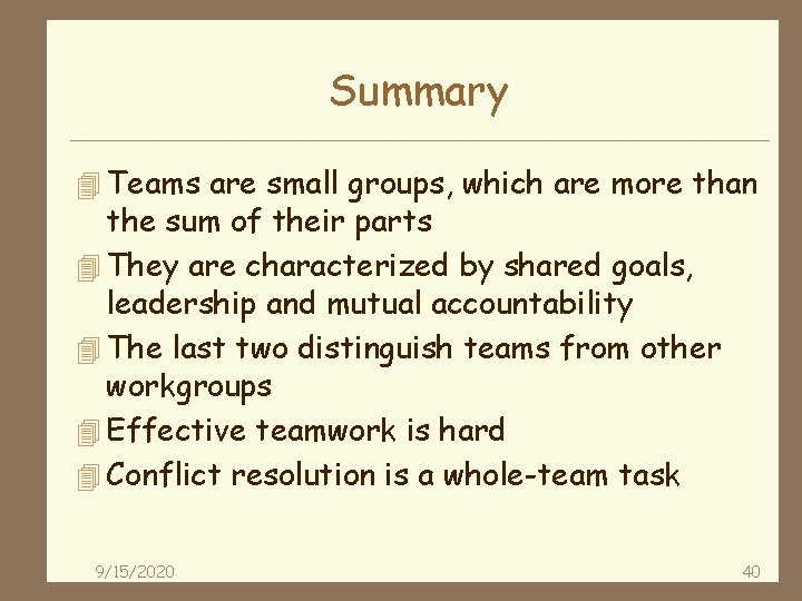 Summary 4 Teams are small groups, which are more than the sum of their