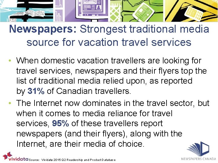 Newspapers: Strongest traditional media source for vacation travel services • When domestic vacation travellers