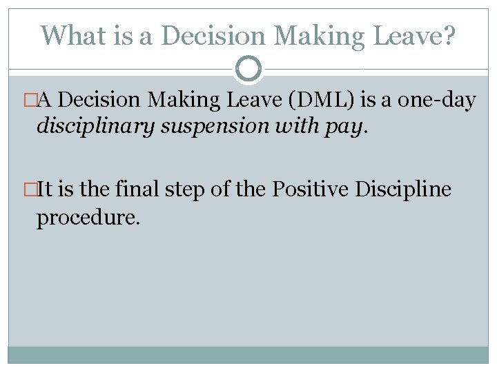 What is a Decision Making Leave? �A Decision Making Leave (DML) is a one-day