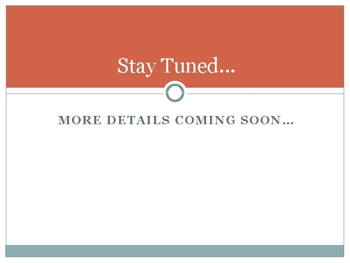 Stay Tuned. . . MORE DETAILS COMING SOON… 