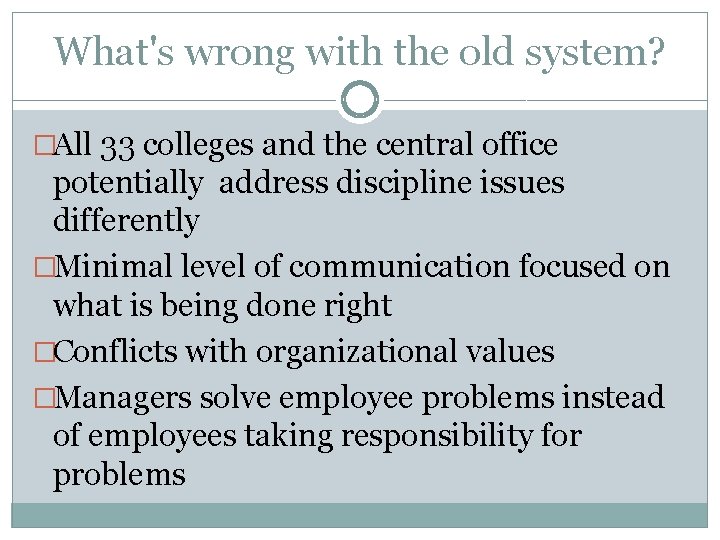 What's wrong with the old system? �All 33 colleges and the central office potentially
