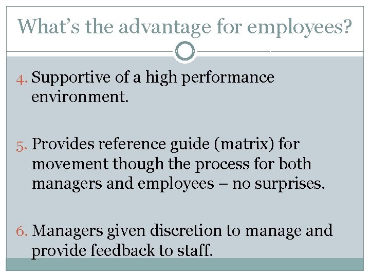 What’s the advantage for employees? 4. Supportive of a high performance environment. 5. Provides