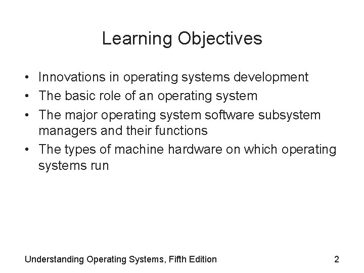 Learning Objectives • Innovations in operating systems development • The basic role of an Learning Objectives • Innovations in operating systems development • The basic role of an