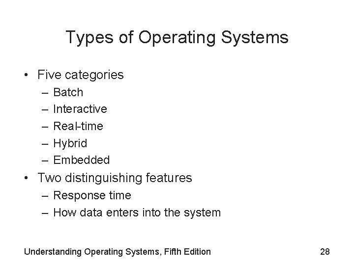 Types of Operating Systems • Five categories – – – Batch Interactive Real-time Hybrid Types of Operating Systems • Five categories – – – Batch Interactive Real-time Hybrid