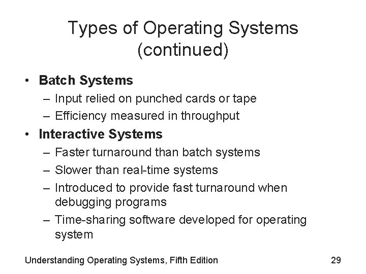 Types of Operating Systems (continued) • Batch Systems – Input relied on punched cards Types of Operating Systems (continued) • Batch Systems – Input relied on punched cards