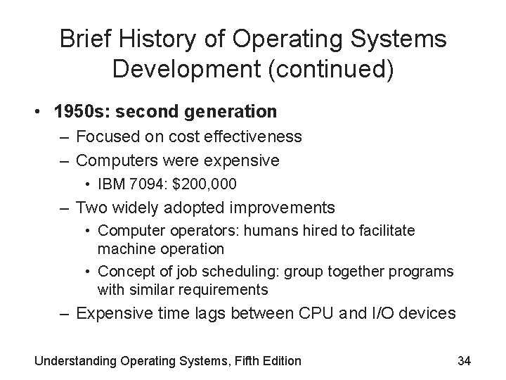 Brief History of Operating Systems Development (continued) • 1950 s: second generation – Focused Brief History of Operating Systems Development (continued) • 1950 s: second generation – Focused