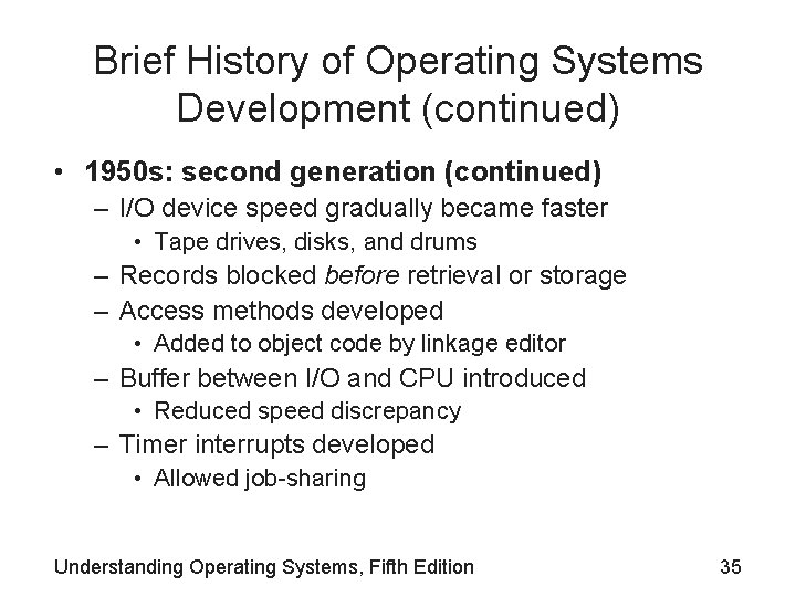 Brief History of Operating Systems Development (continued) • 1950 s: second generation (continued) – Brief History of Operating Systems Development (continued) • 1950 s: second generation (continued) –