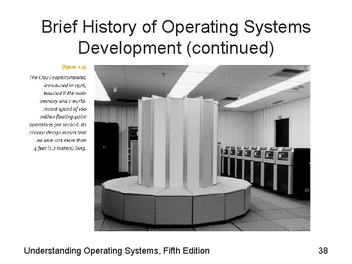 Brief History of Operating Systems Development (continued) Understanding Operating Systems, Fifth Edition 38 Brief History of Operating Systems Development (continued) Understanding Operating Systems, Fifth Edition 38