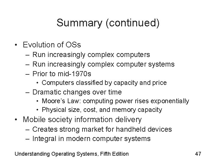 Summary (continued) • Evolution of OSs – Run increasingly complex computer systems – Prior Summary (continued) • Evolution of OSs – Run increasingly complex computer systems – Prior