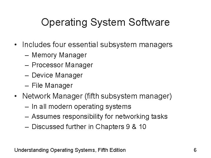Operating System Software • Includes four essential subsystem managers – – Memory Manager Processor Operating System Software • Includes four essential subsystem managers – – Memory Manager Processor