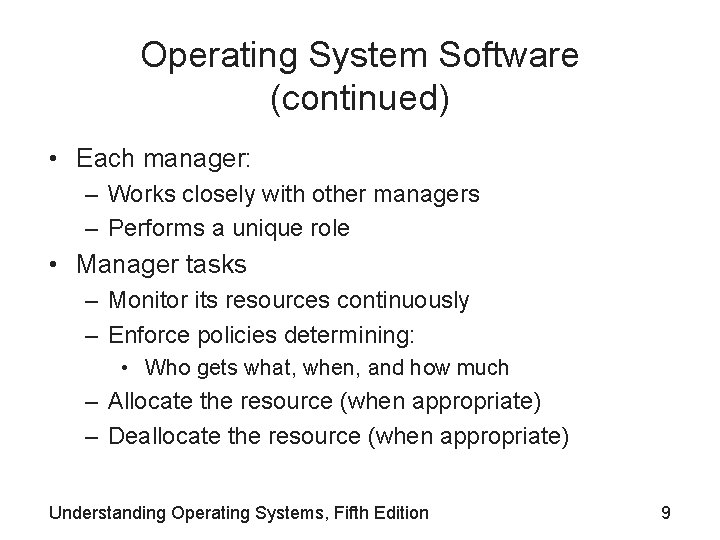 Operating System Software (continued) • Each manager: – Works closely with other managers – Operating System Software (continued) • Each manager: – Works closely with other managers –