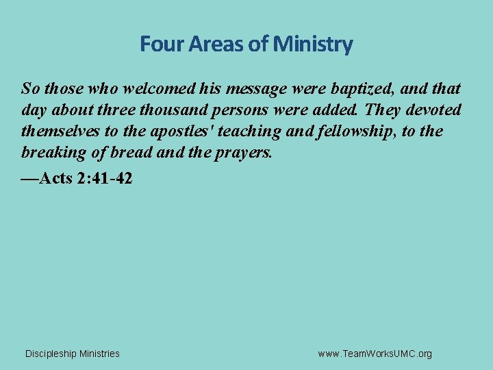 Four Areas of Ministry So those who welcomed his message were baptized, and that