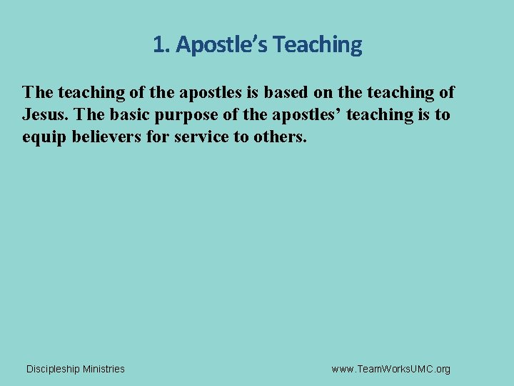 1. Apostle’s Teaching The teaching of the apostles is based on the teaching of