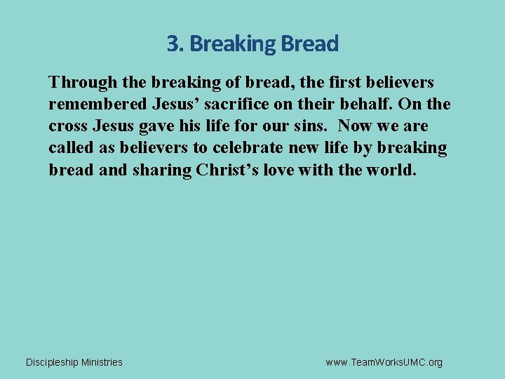 3. Breaking Bread Through the breaking of bread, the first believers remembered Jesus’ sacrifice