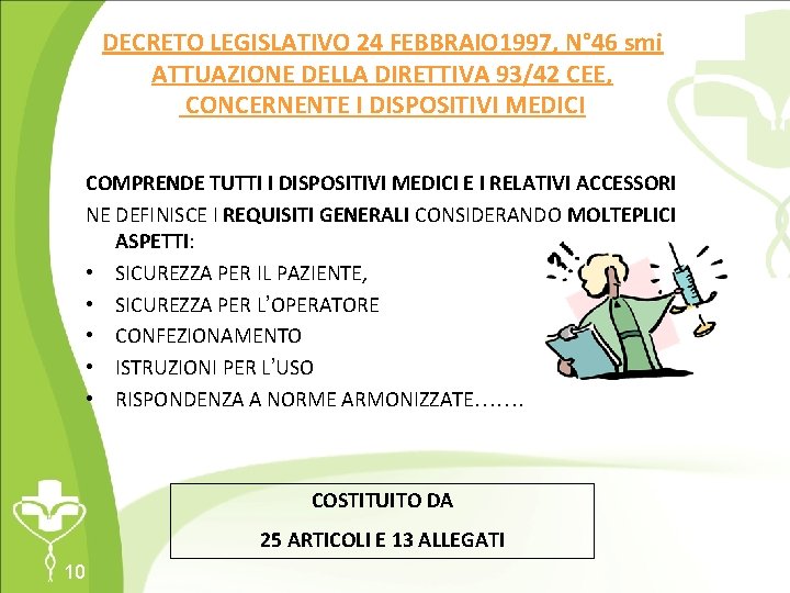 DECRETO LEGISLATIVO 24 FEBBRAIO 1997, N° 46 smi ATTUAZIONE DELLA DIRETTIVA 93/42 CEE, CONCERNENTE