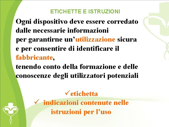 ETICHETTE E ISTRUZIONI Ogni dispositivo deve essere corredato dalle necessarie informazioni per garantirne un’utilizzazione