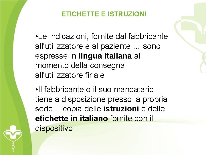 ETICHETTE E ISTRUZIONI • Le indicazioni, fornite dal fabbricante all'utilizzatore e al paziente …