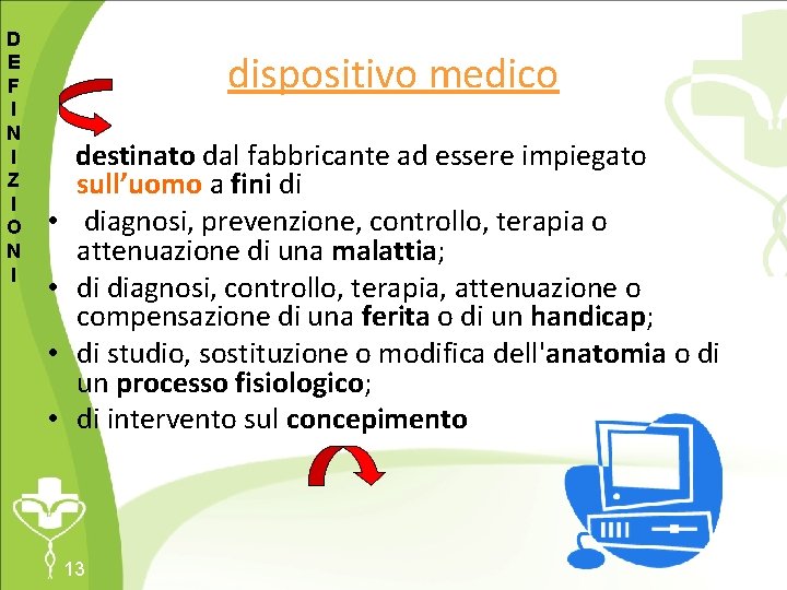 D E F I N I Z I O N I dispositivo medico •
