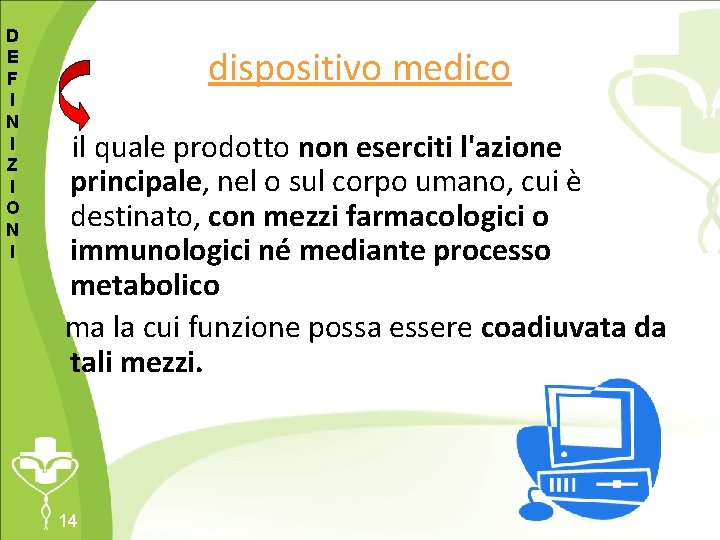 D E F I N I Z I O N I dispositivo medico il