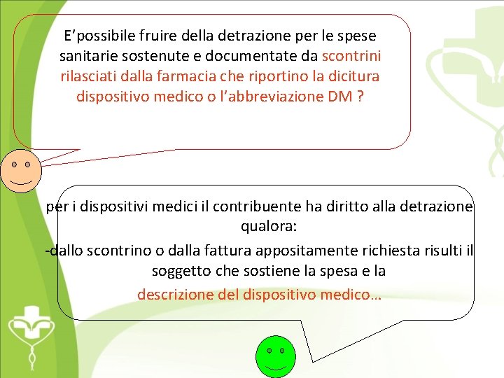 E’possibile fruire della detrazione per le spese sanitarie sostenute e documentate da scontrini rilasciati