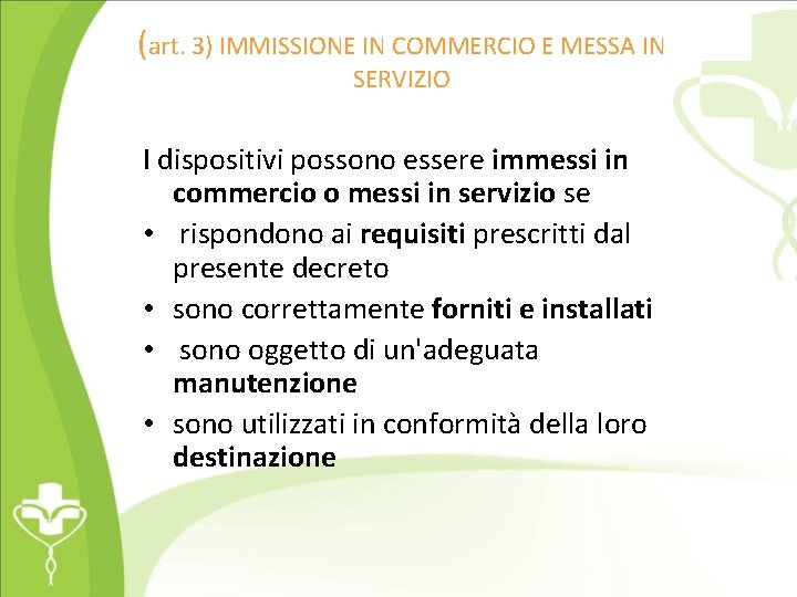 (art. 3) IMMISSIONE IN COMMERCIO E MESSA IN SERVIZIO I dispositivi possono essere immessi