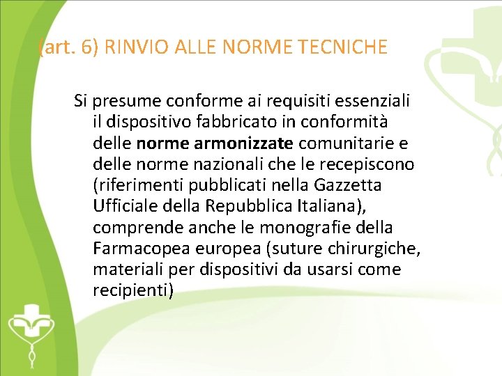 (art. 6) RINVIO ALLE NORME TECNICHE Si presume conforme ai requisiti essenziali il dispositivo