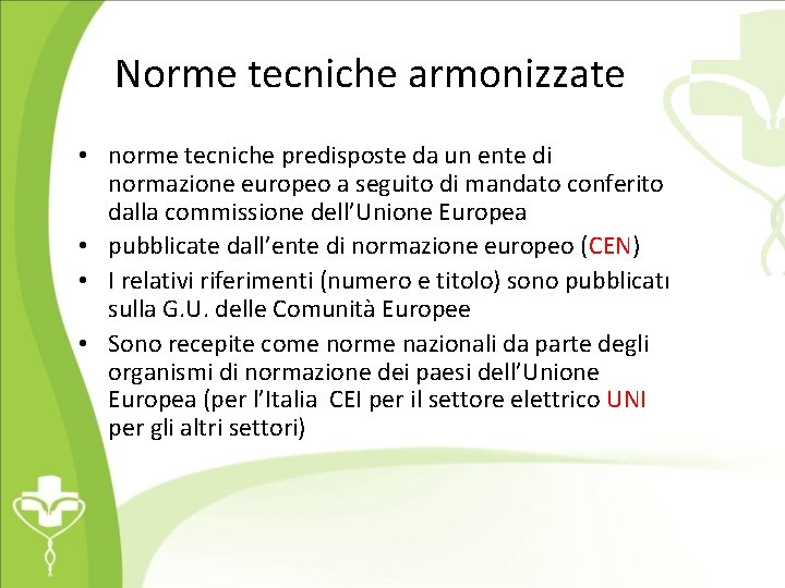 Norme tecniche armonizzate • norme tecniche predisposte da un ente di normazione europeo a