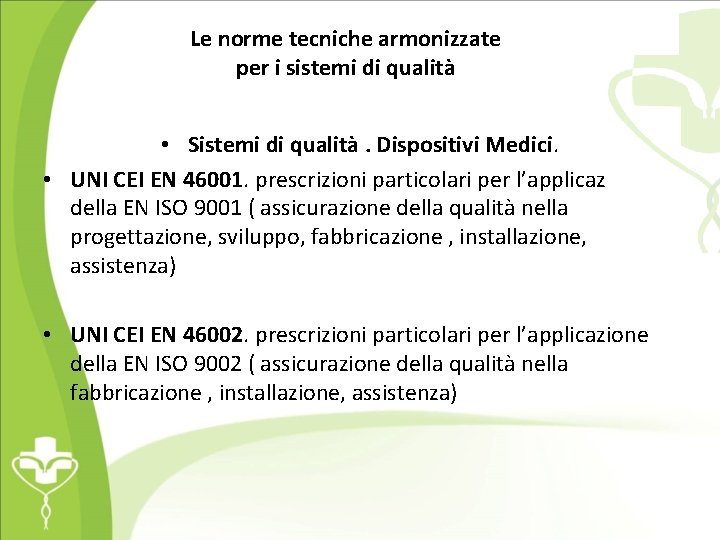 Le norme tecniche armonizzate per i sistemi di qualità • Sistemi di qualità. Dispositivi