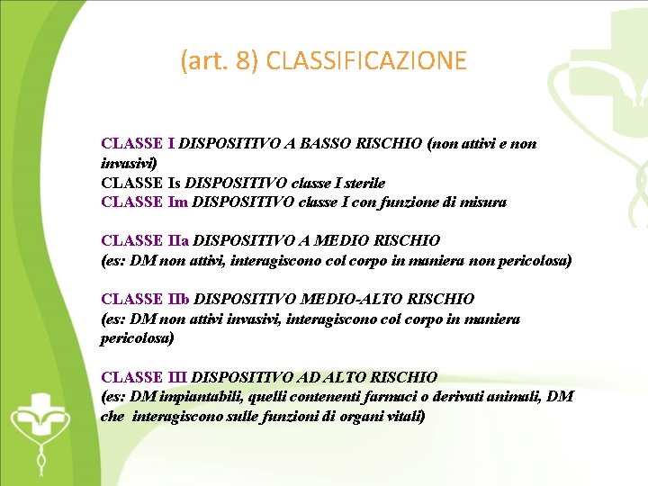 (art. 8) CLASSIFICAZIONE CLASSE I DISPOSITIVO A BASSO RISCHIO (non attivi e non invasivi)