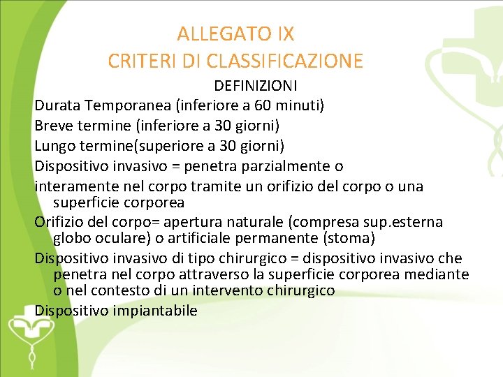 ALLEGATO IX CRITERI DI CLASSIFICAZIONE DEFINIZIONI Durata Temporanea (inferiore a 60 minuti) Breve termine