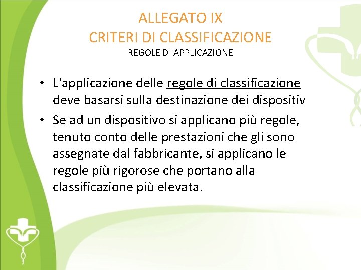 ALLEGATO IX CRITERI DI CLASSIFICAZIONE REGOLE DI APPLICAZIONE • L'applicazione delle regole di classificazione