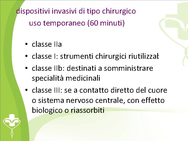 dispositivi invasivi di tipo chirurgico uso temporaneo (60 minuti) • classe IIa • classe