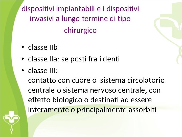 dispositivi impiantabili e i dispositivi invasivi a lungo termine di tipo chirurgico • classe