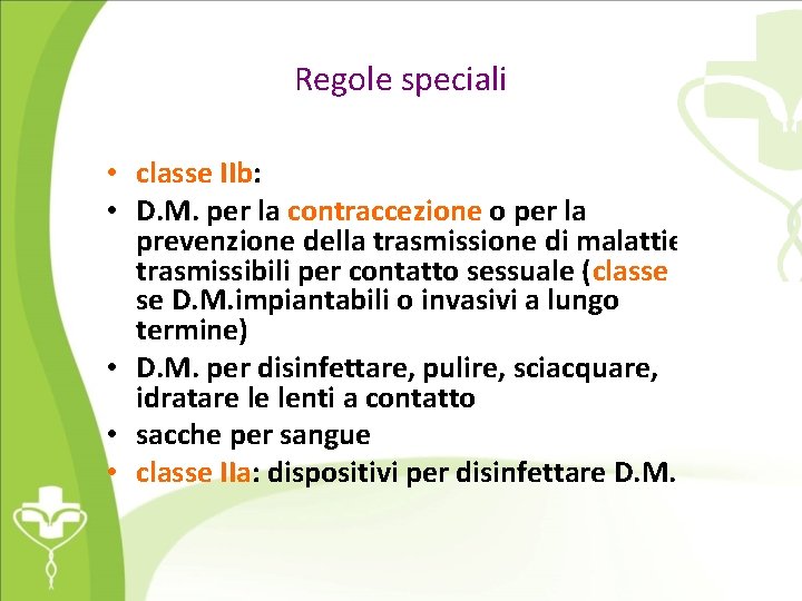 Regole speciali • classe IIb: • D. M. per la contraccezione o per la