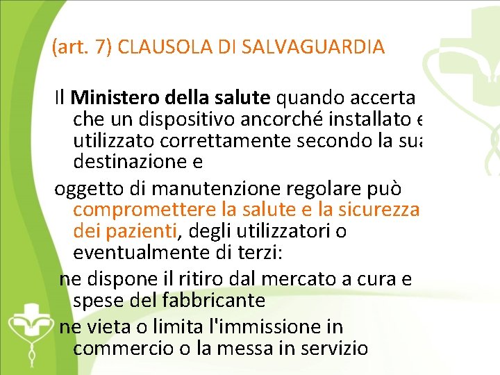 (art. 7) CLAUSOLA DI SALVAGUARDIA Il Ministero della salute quando accerta che un dispositivo