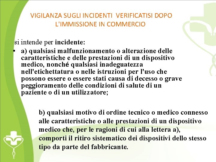 VIGILANZA SUGLI INCIDENTI VERIFICATISI DOPO L'IMMISSIONE IN COMMERCIO si intende per incidente: • a)